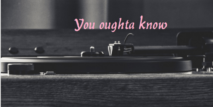 You oughta know music