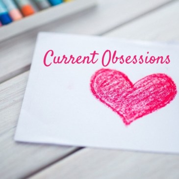 Current Obsessions